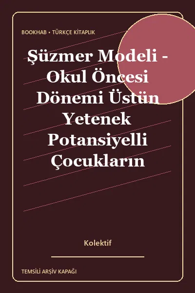 Şüzmer Modeli – Okul Öncesi Dönemi Üstün Yetenek Potansiyelli Çocukların Eğitimi için kapak görseli bulunamadı